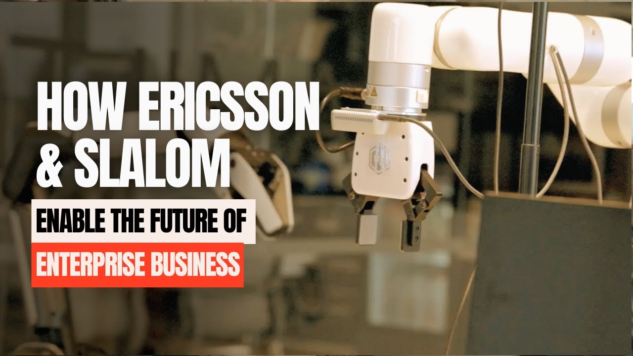 How Ericsson  Slalom Enable the Future of Enterprise Business